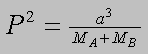 P^2=a^3/(M_A = M_B)